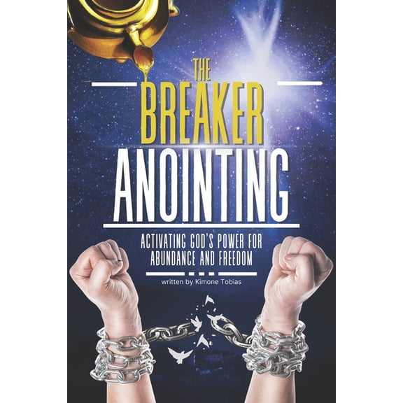 The Breaker Anointing: Activating God's Power for Abundance and Freedom, (Paperback)