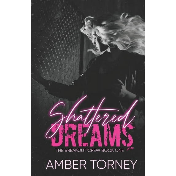 The Breakout Crew: Shattered Dreams : The Breakout Crew Book One (Series #1) (Paperback)