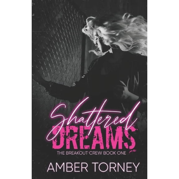 The Breakout Crew: Shattered Dreams : The Breakout Crew Book One (Series #1) (Paperback)