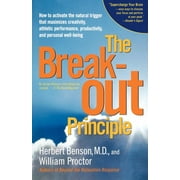 The Breakout Principle : How to Activate the Natural Trigger That Maximizes Creativity, Athletic Performance, Productivity, and Personal Well-Being (Paperback)