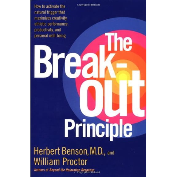Pre-Owned The Breakout Principle: How to Activate the Natural Trigger That Maximizes Creativity, Athletic Performance, Productivity and Personal Well-Being (Hardcover) 0743223977 9780743223973