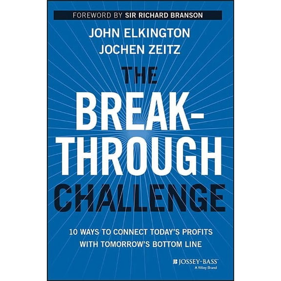 The Breakthrough Challenge: 10 Ways to Connect Today's Profits with Tomorrow's Bottom Line, (Hardcover)