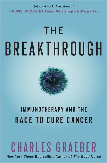 CHARLES GRAEBER The Breakthrough : Immunotherapy and the Race to Cure Cancer (Paperback)