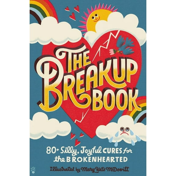 The Breakup Book: 80+ Silly, Joyful Cures for the Brokenhearted, (Paperback)