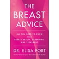 thumbnail image 1 of The Breast Advice: All You Need to Know about Breast Health, Screening, and Treatment, (Hardcover), 1 of 1