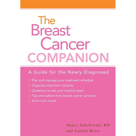 The Breast Cancer Companion: A Guide For The Newly Diagnosed, (Paperback)