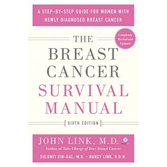 Pre-Owned The Breast Cancer Survival Manual, Sixth Edition : A Step-by-Step Guide for Women with Newly Diagnosed Breast Cancer (Paperback)