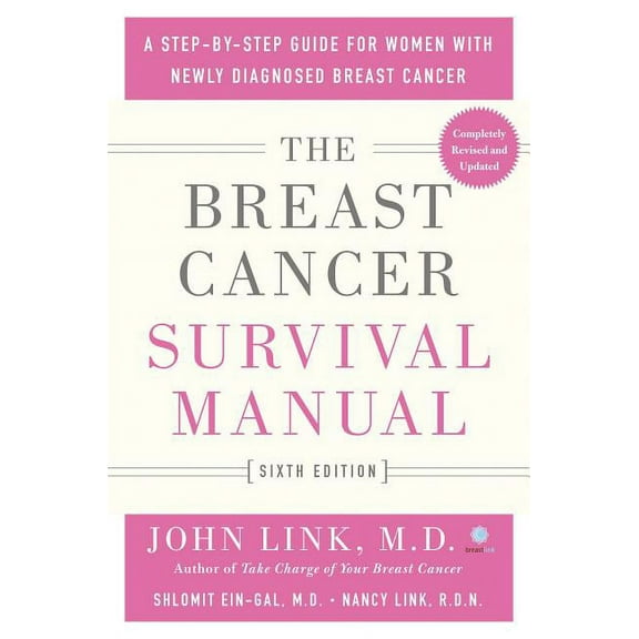 The Breast Cancer Survival Manual, Sixth Edition : A Step-by-Step Guide for Women with Newly Diagnosed Breast Cancer (Paperback)