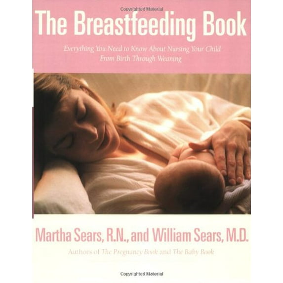 Pre-Owned The Breastfeeding Book: Everything You Need to Know about Nursing Your Child from Birth through Weaning Paperback