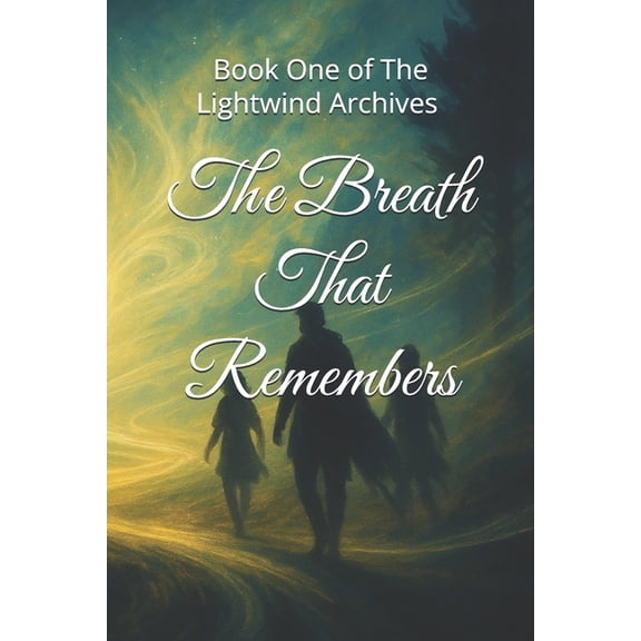 The Lightwind Archives The Breath That Remembers: Book One of the Lightwind Archives, Book 1, (Paperback)