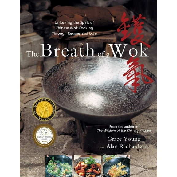The Breath of a Wok: Unlocking the Spirit of Chinese Wok Cooking Through Recipes and Lore, (Hardcover)