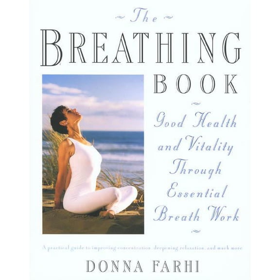 The Breathing Book: Vitality & Good Health Through Essential Breath Work, (Paperback)