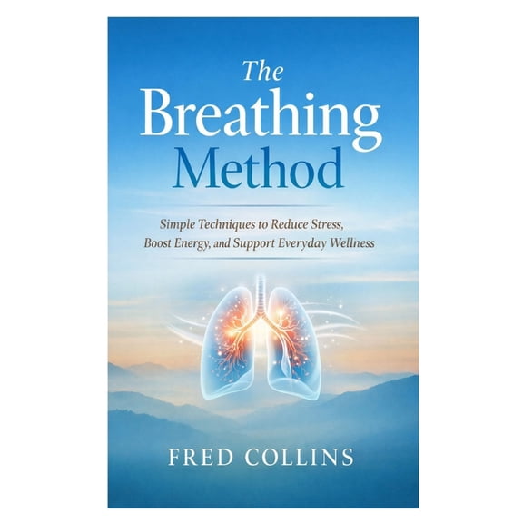 The Breathing Method: Simple Techniques to Reduce Stress, Boost Energy, and Support Everyday Wellness, (Paperback)