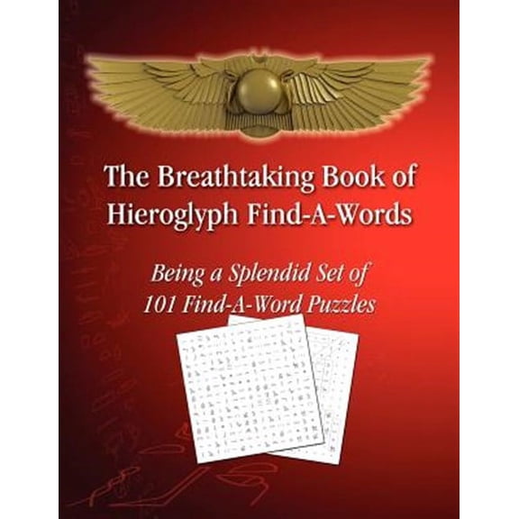 The Breathtaking Book of Hieroglyph Find-A-Words: Being a Splendid Set of 101 Find-A-Word Puzzles