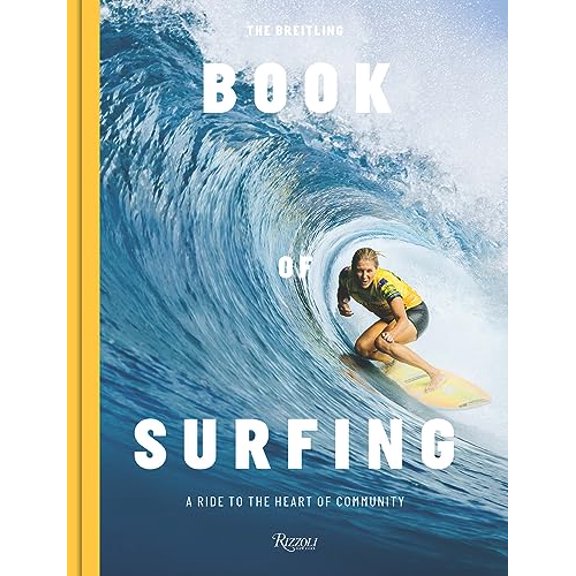 Pre-Owned The Breitling Book of Surfing: A Ride to the Heart of Community Hardcover