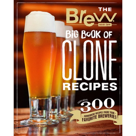 Pre-Owned The Brew Your Own Big Book of Clone Recipes: Featuring 300 Homebrew Recipes from Your Favorite Breweries (Paperback) 0760357862 9780760357866