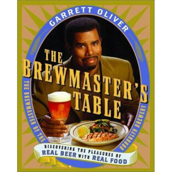 Pre-Owned The Brewmaster's Table: Discovering the Pleasures of Real Beer with Real Food (Hardcover) 006000570X 9780060005702