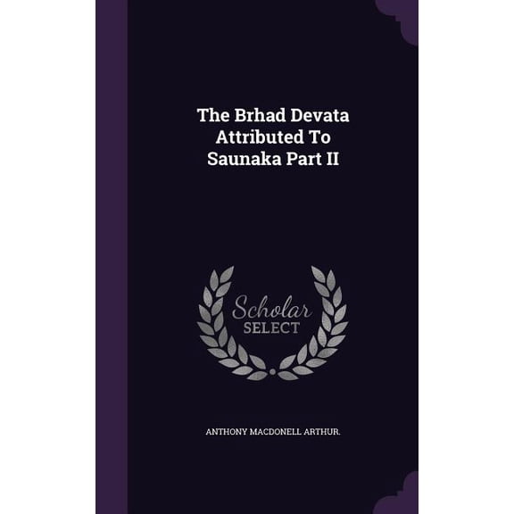 The Brhad Devata Attributed To Saunaka Part II (Hardcover)