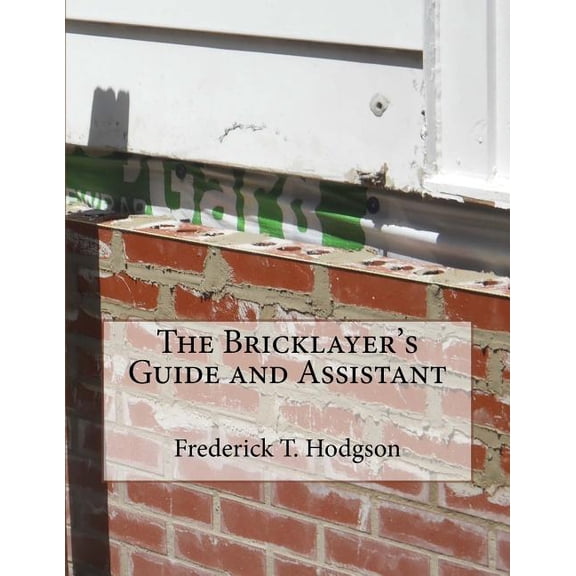 The Bricklayer's Guide and Assistant, (Paperback)