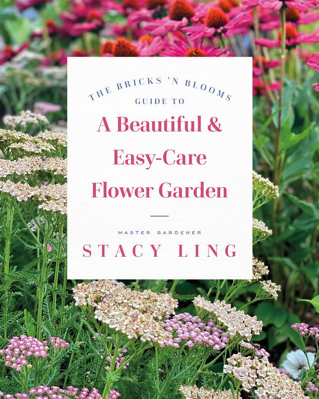 The Bricks 'n Blooms Guide to a Beautiful and Easy-Care Flower Garden (Paperback) - image 1 of 1