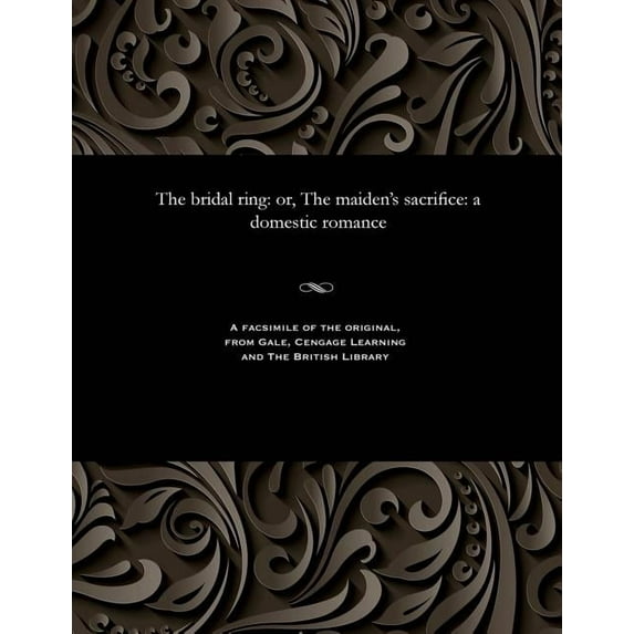 The Bridal Ring: Or, the Maiden's Sacrifice: A Domestic Romance, (Paperback)