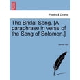 thumbnail image 1 of The Bridal Song. [a Paraphrase in Verse of the Song of Solomon.] (Paperback) by James Neil, 1 of 1