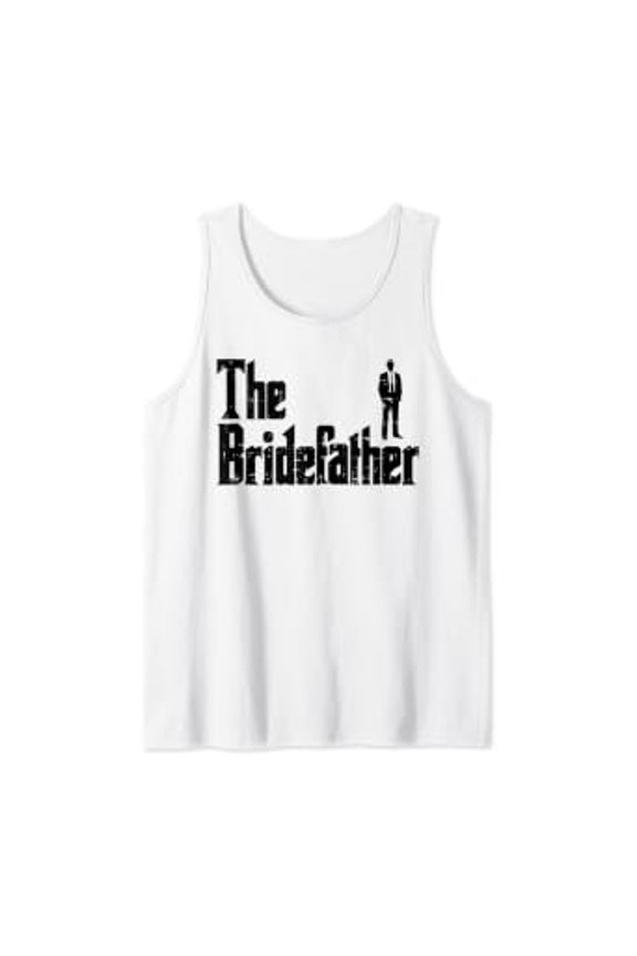 The Bridefather Father Of Bride Dad Wedding Rehearsal Dinner Tank Top Size S-3XL