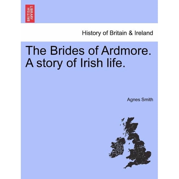 The Brides of Ardmore. a Story of Irish Life. (Paperback)