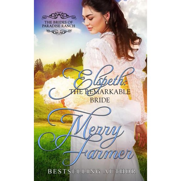 The Brides of Paradise Ranch (Sweet Version): Elspeth : The Remarkable Bride (Series #6) (Paperback)