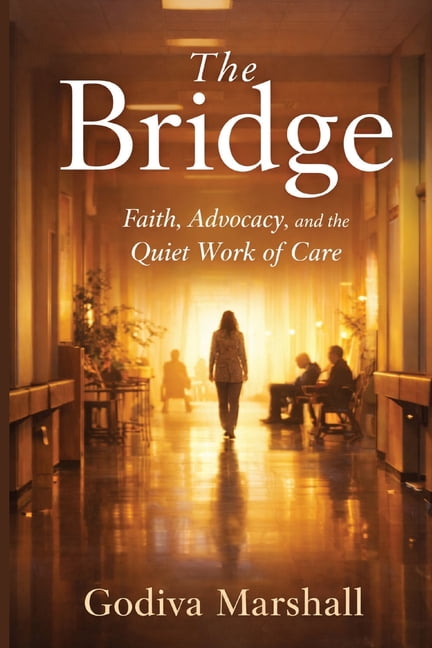 The Bridge: Faith, Advocacy, and the Quiet Work of Care, (Paperback)