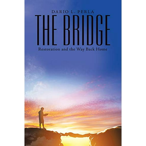 Pre-Owned The Bridge: Restoration and the Way Back Home (Paperback) 1973668157 9781973668152