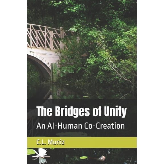 The Bridges of Unity: An AI-Human Co-Creation, (Paperback)
