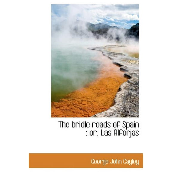The Bridle Roads of Spain : Or, Las Alforjas (Hardcover)