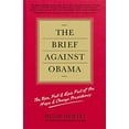 thumbnail image 1 of Pre-Owned The Brief Against Obama: The Rise, Fall & Epic Fail of the Hope & Change Presidency (Hardcover) 1455516309 9781455516308, 1 of 1