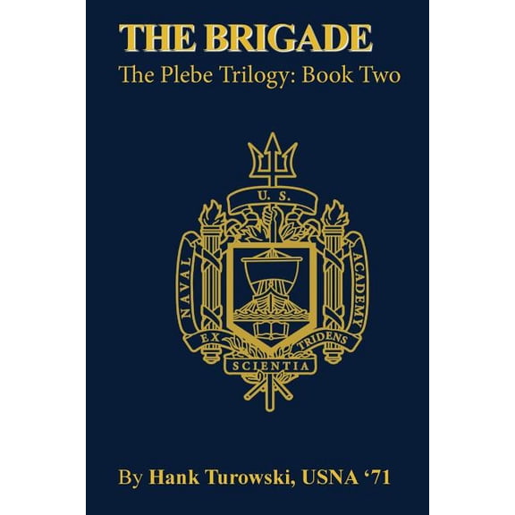 The Brigade: Book 2 of the Plebe Trilogy (Volume 2)