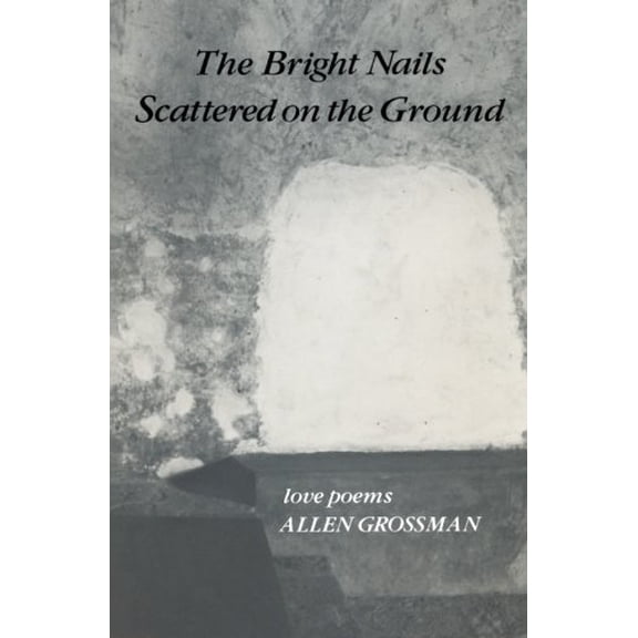 Pre-Owned The Bright Nails Scattered on the Ground: Poetry (Paperback) 0811209768 9780811209762