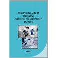 thumbnail image 1 of The Brighter Side of Dentistry: Cosmetic Procedures for Students, (Paperback), 1 of 1