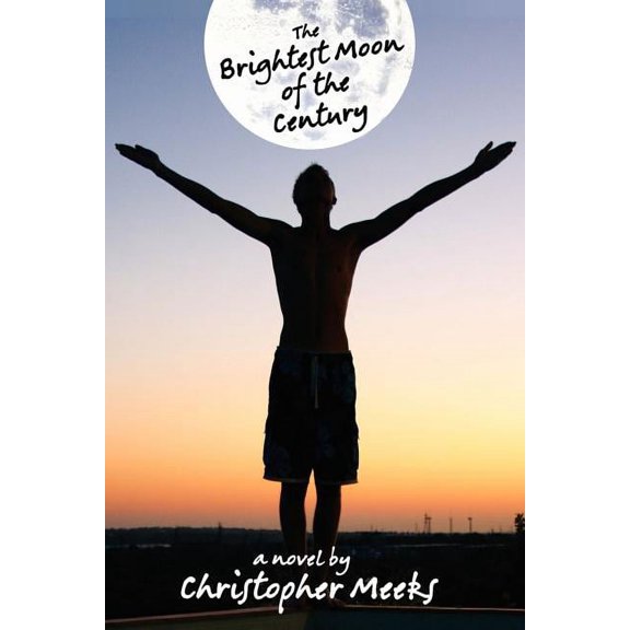 The Brightest Moon of the Century: A Novel of Misadventures, Love, and Becoming, (Paperback)