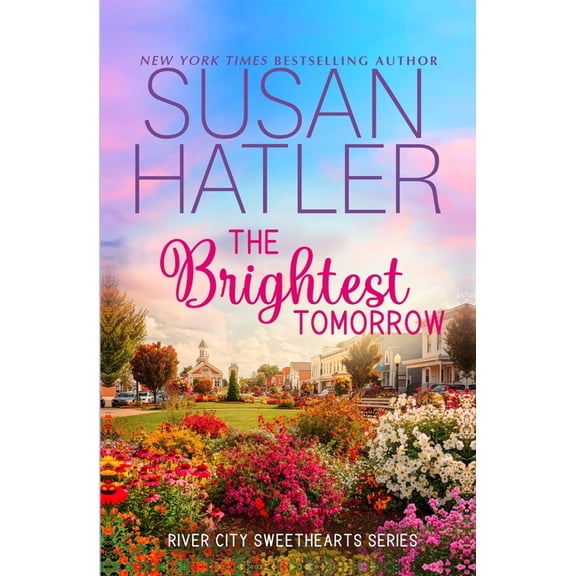 River City Sweethearts The Brightest Tomorrow: A Sweet Boy Next Door Romance with a Doctor Hero, Book 8, (Paperback)