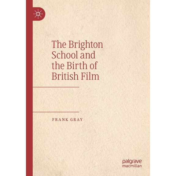 The Brighton School and the Birth of British Film, (Paperback)
