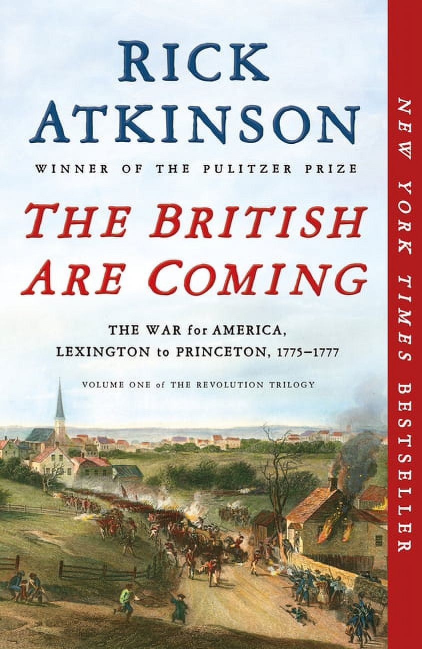 RICK ATKINSON Revolution Trilogy The British Are Coming: The War for America, Lexington to Princeton, 1775-1777, Book 1, (Paperback)