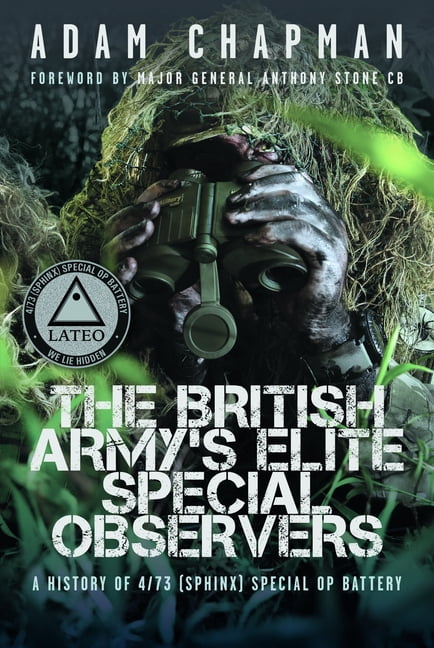 The British Army's Elite Special Observers: A History of 4/73 (Sphinx) Special Op Battery, (Hardcover)