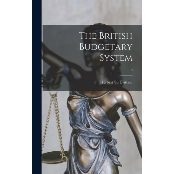 The British Budgetary System; 0, (Hardcover)