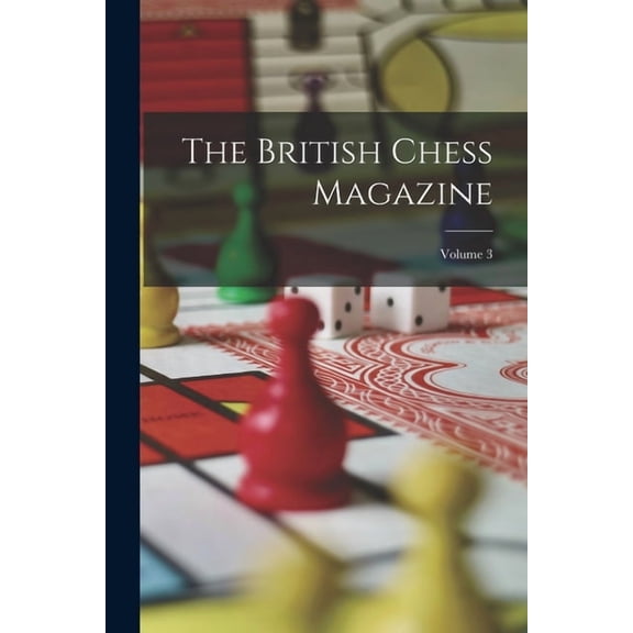 The British Chess Magazine; Volume 3, (Paperback)