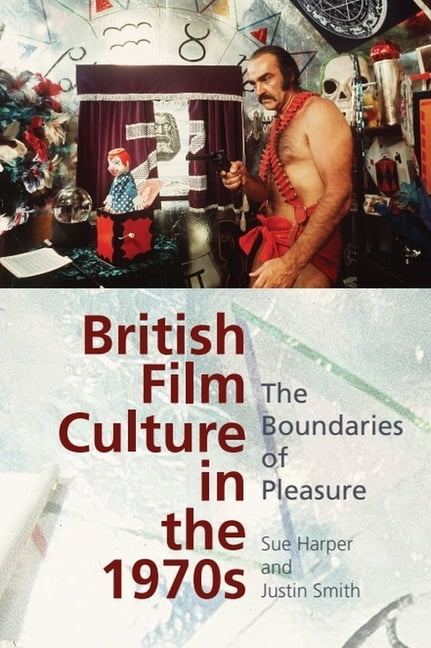 The British Film Culture in the 1970s: The Boundaries of Pleasure, (Hardcover)