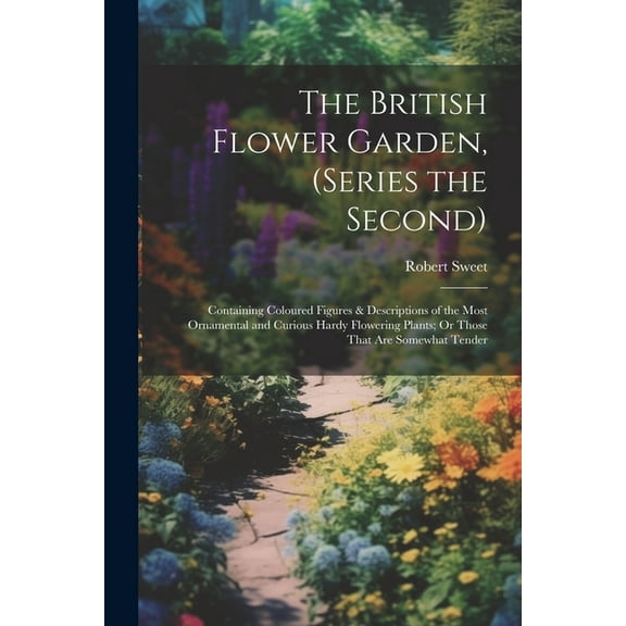 The British Flower Garden, (Series the Second) (Paperback)