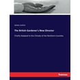 thumbnail image 1 of The British Gardener's New Director: Chiefly Adapted to the Climate of the Northern Counties, (Paperback), 1 of 1
