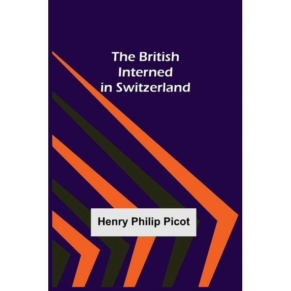 The British Interned in Switzerland, (Paperback)