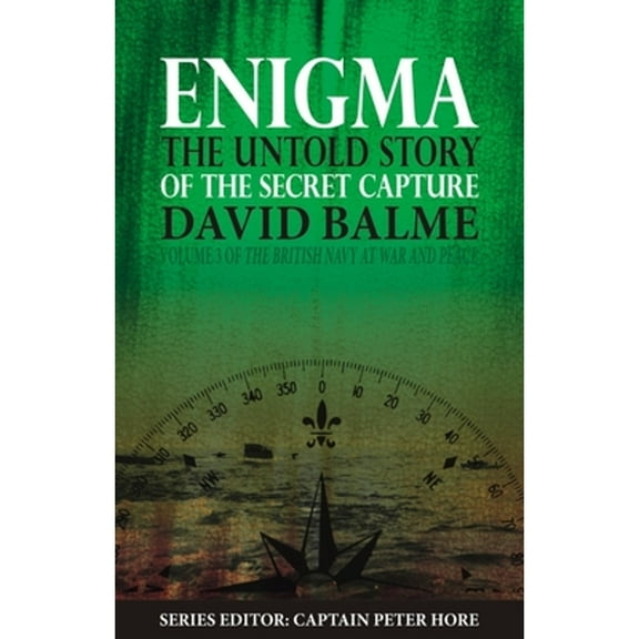 The British Navy at War and Peace: Enigma : The Untold Story of the Secret Capture (Hardcover)