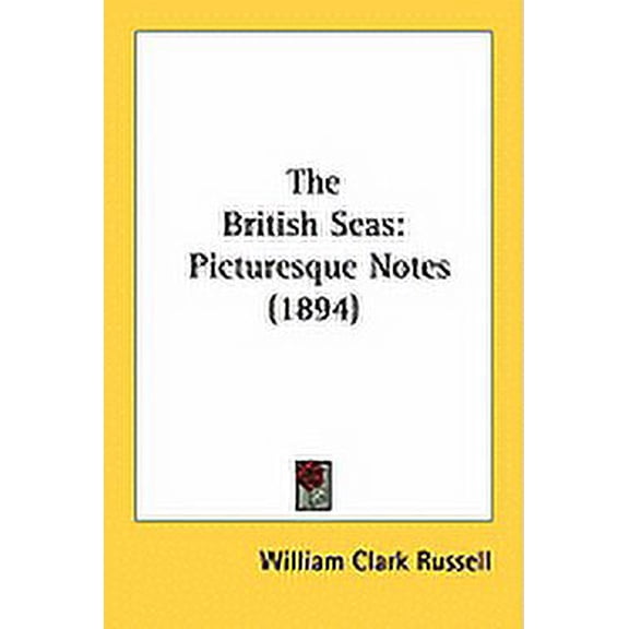The British Seas : Picturesque Notes (1894) (Paperback)